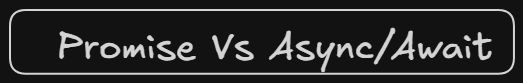 Promise vs Async/Await